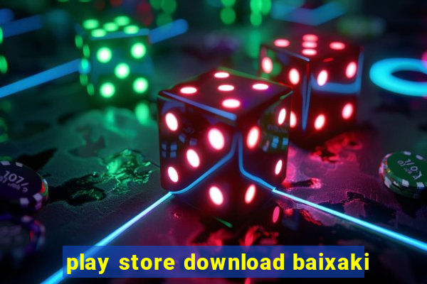 play store download baixaki